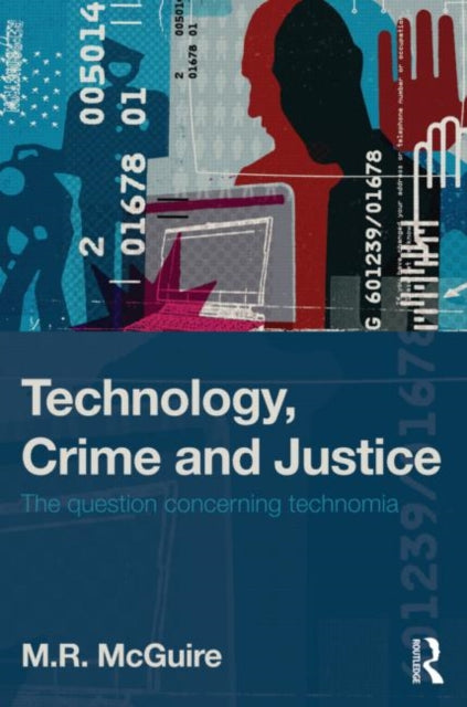 Book cover of: Technology, Crime and Justice. By: Michael McGuire undifferentiated