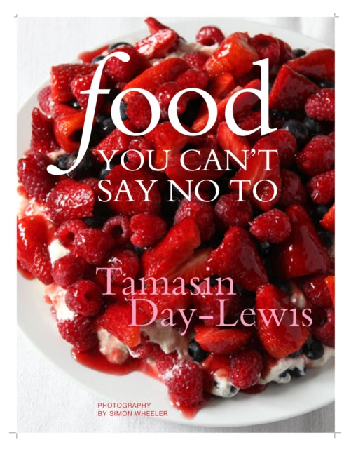 Book cover of: Food You Can't Say No To. By: Tamasin Day-Lewis