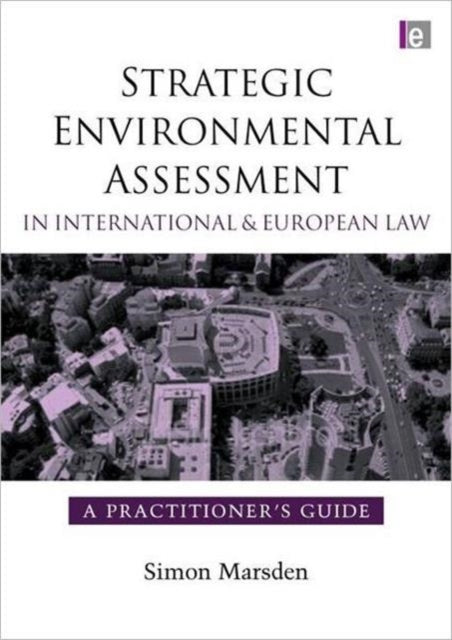 Book cover of: Strategic Environmental Assessment in International and European Law. By: Simon Marsden