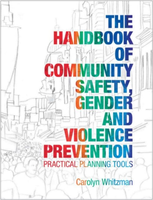 Book cover of: Handbook of Community Safety Gender and Violence Prevention. By: Carolyn Whitzman