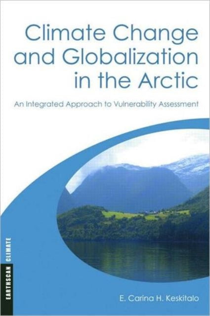 Book cover of: Climate Change and Globalization in the Arctic. By: E. C. H. Keskitalo