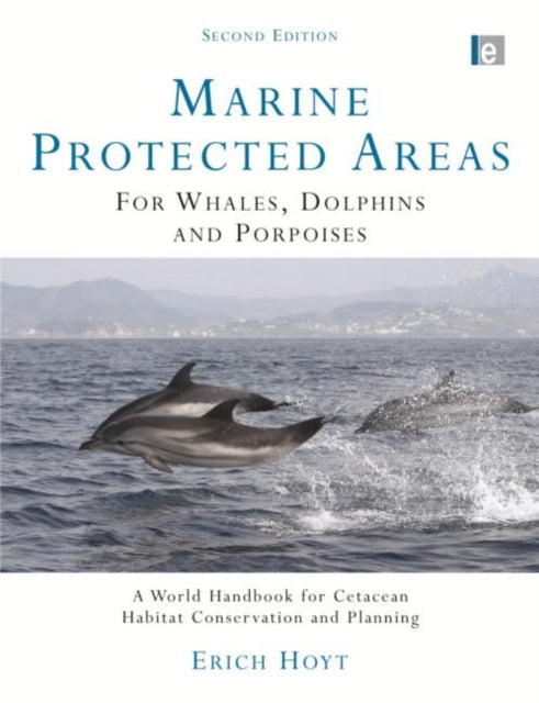 Book cover of: Marine Protected Areas for Whales, Dolphins and Porpoises. By: Erich Hoyt
