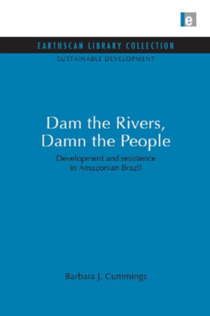 Book cover of: Dam the Rivers, Damn the People. By: Barbara J. Cummings