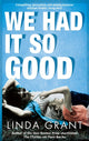 Book cover of: We Had It So Good. By: Linda Grant