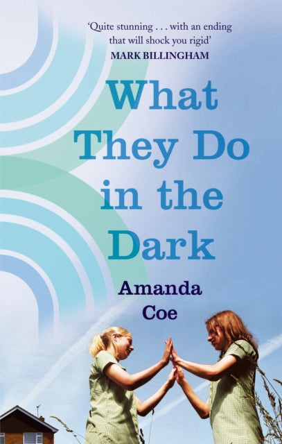 Book cover of: What They Do In The Dark. By: Amanda Coe