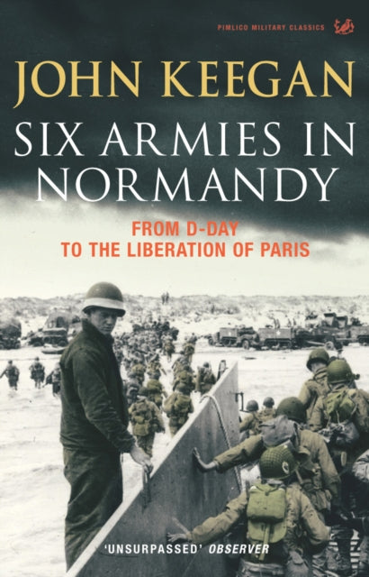 Book cover of: Six Armies In Normandy. By: John Keegan