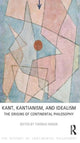 Book cover of: Kant, Kantianism, and Idealism