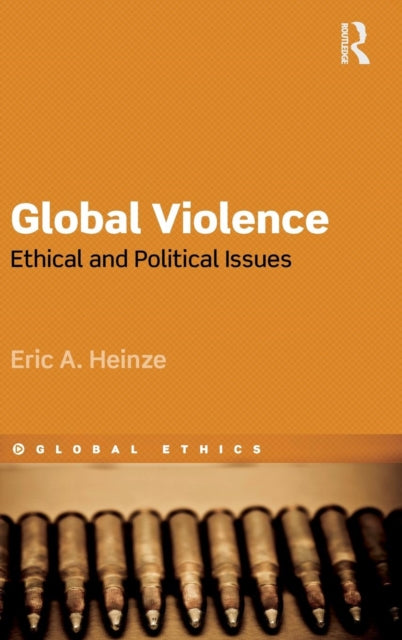 Book cover of: Global Violence. By: Eric A. Heinze