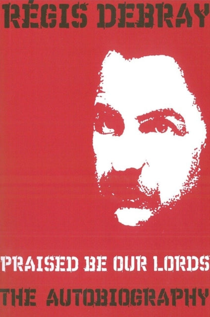 Book cover of: Praised Be Our Lords. By: Régis Debray, Regis Debray