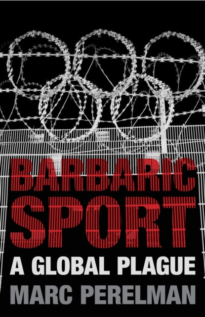 Book cover of: Barbaric Sport. By: Marc Perelman