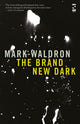 Book cover of: Brand New Dark. By: Mark Waldron