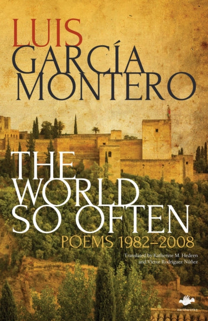 Book cover of: The World So Often. By: Luis Garcia Montero