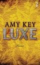 Book cover of: Luxe. By: Amy Key