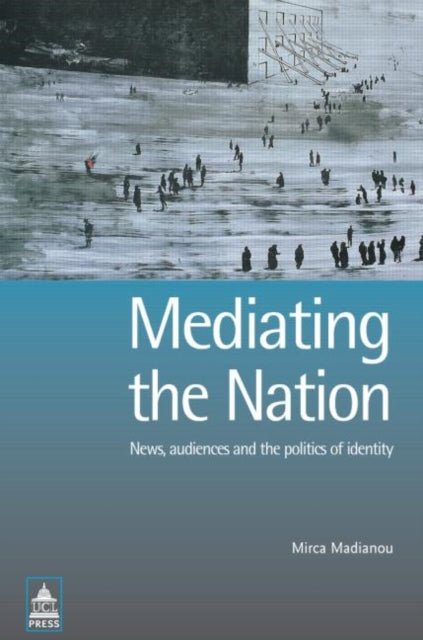 Book cover of: Mediating the Nation. By: Mirca Madianou