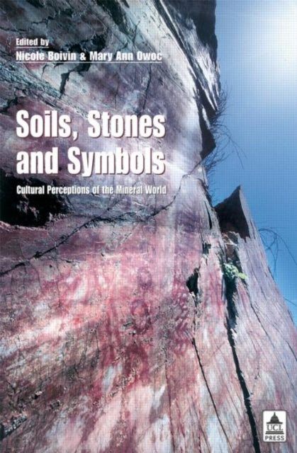 Book cover of: Soils Stones and Symbols Cultural Perceptions of the Mineral World. By: Boivin & Owoc