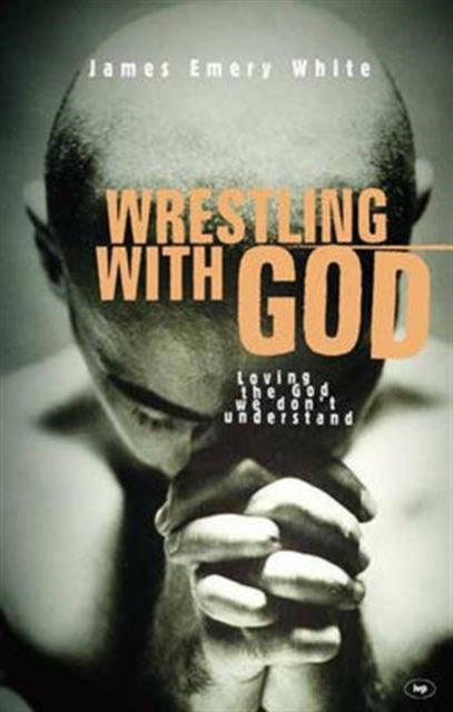 Book cover of: Wrestling with God. By: James Emery White