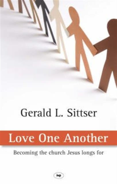 Book cover of: Love One Another. By: Gerald L. Sittser