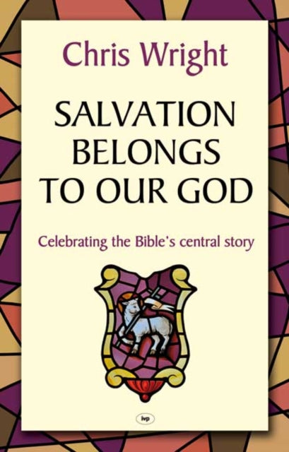 Book cover of: Salvation Belongs to Our God. By: Christopher J. H. Wright