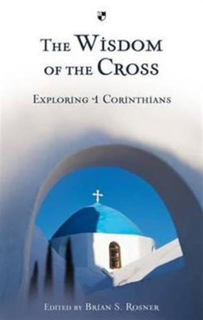 Book cover of: Wisdom of the Cross. By: Brian Rosner