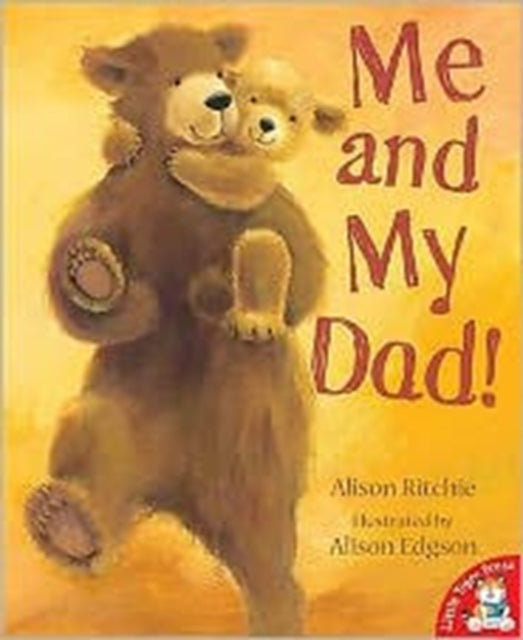 Book cover of: Me and My Dad!. By: Alison Ritchie