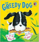 Book cover of: Greedy Dog. By: Trish Phillips