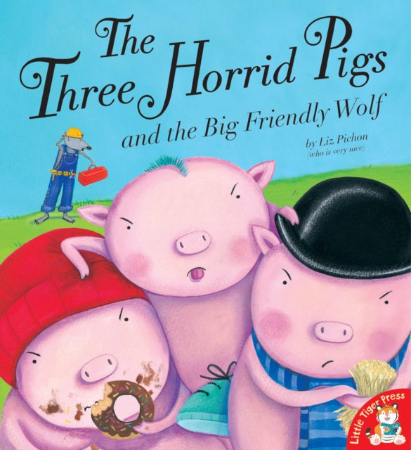 Book cover of: Three Horrid Pigs and the Big Friendly Wolf. By: Liz Pichon