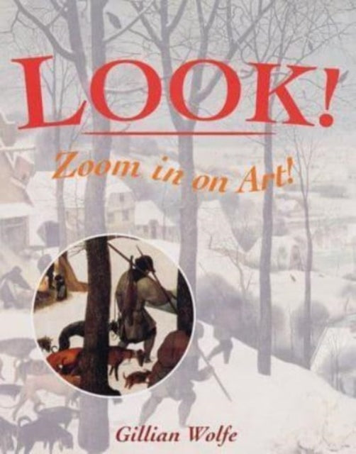Book cover of: Look! Zoom in on Art!. By: Gillian Wolfe