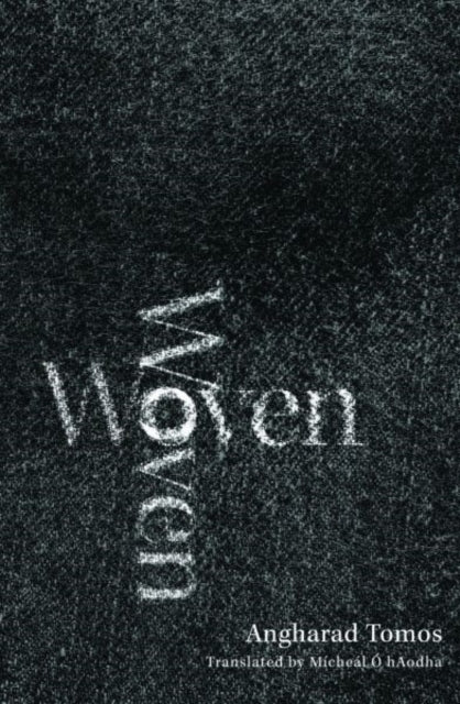Book cover of: Woven. By: Angharad Tomos