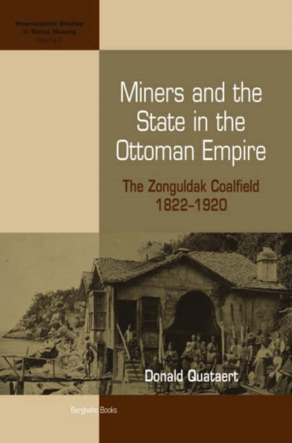 Book cover of: Miners and the State in the Ottoman Empire. By: Donald Quataert