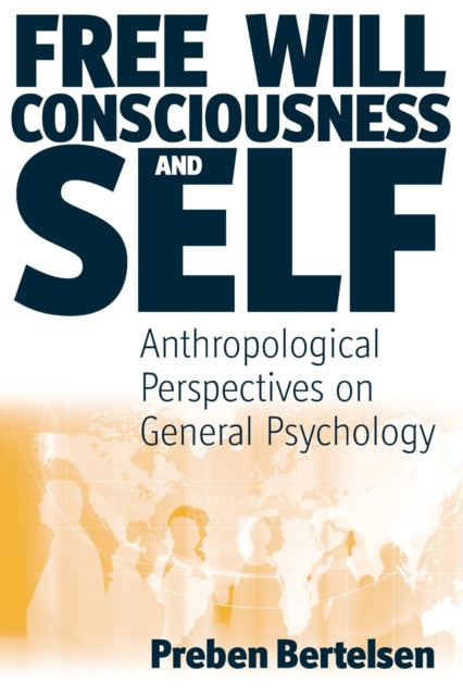 Book cover of: Free Will, Consciousness and Self. By: Preben Bertelsen