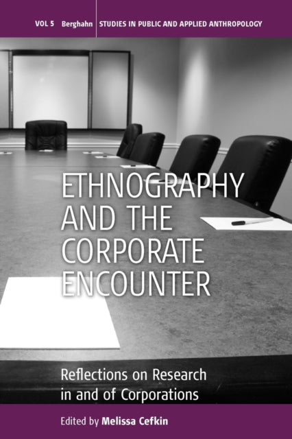 Book cover of: Ethnography and the Corporate Encounter. By: CEFKIN, MELISSA