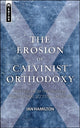 Book cover of: Erosion of Calvinist Orthodoxy