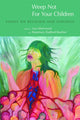 Book cover of: Weep Not for Your Children
