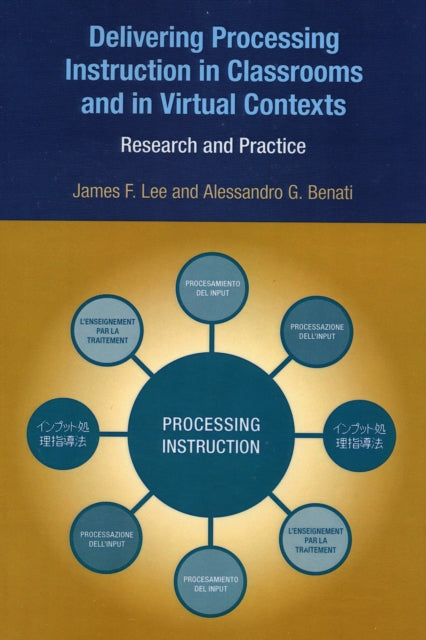 Book cover of: Delivering Processing Instruction in Classrooms and in Virtual Contexts. By: Alessandry G. Benati