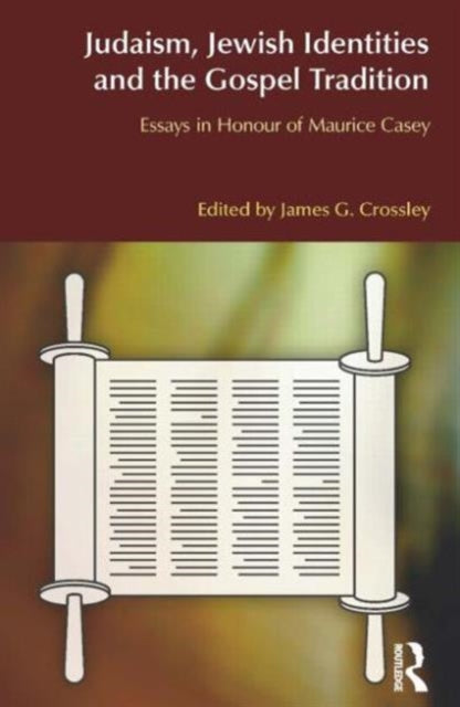 Book cover of: Judaism, Jewish Identities and the Gospel Tradition. By: Maurice Casey, James G. Crossley