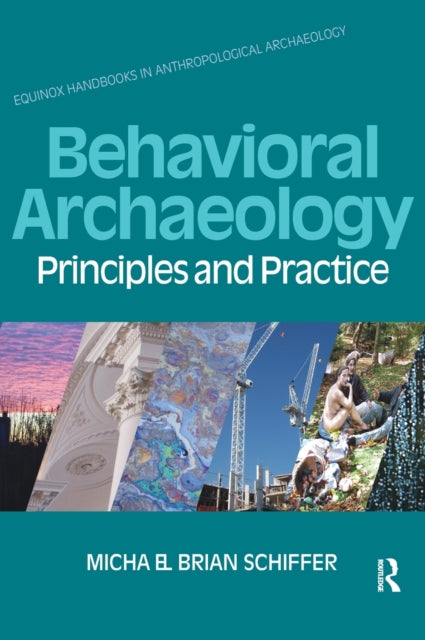 Book cover of: Behavioral Archaeology. By: Michael B. Schiffer