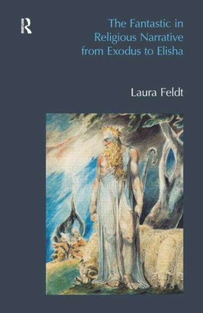 Book cover of: Fantastic in Religious Narrative from Exodus to Elisha. By: Laura Feldt