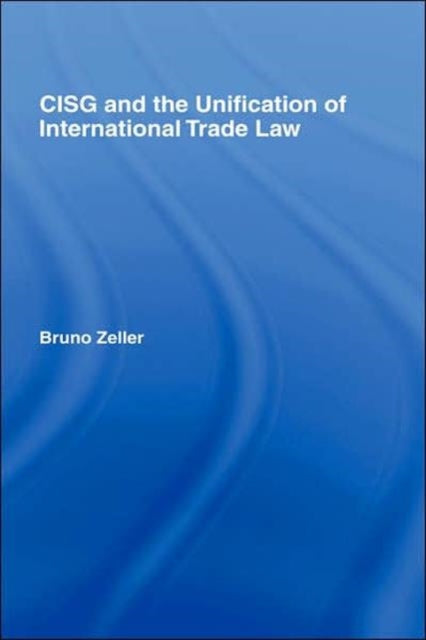 Book cover of: CISG and the Unification of International Trade Law. By: Bruno Zeller, Fountoulakis &