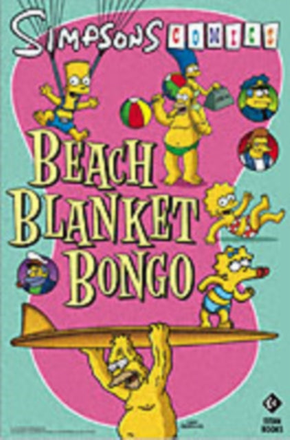 Book cover of: Simpsons Comics Presents Beach Blanket Bongo. By: Matt Groening