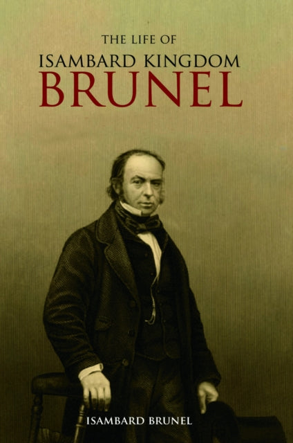 Book cover of: Life of Isambard Kingdom Brunel, Civil Engineer. By: Isambard Brunel