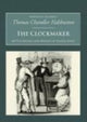 Book cover of: Clockmaker: The Sayings and Doings of Samuel Slick. By: Thomas Chandler Haliburton