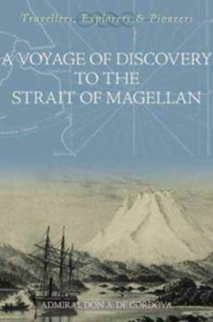 Book cover of: Voyage of Discovery to the Strait of Magellan. By: Admiral Don A De Cordova