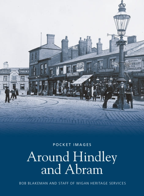 Book cover of: Around Hindley and Abram: Pocket Images. By: Bob Blakeman