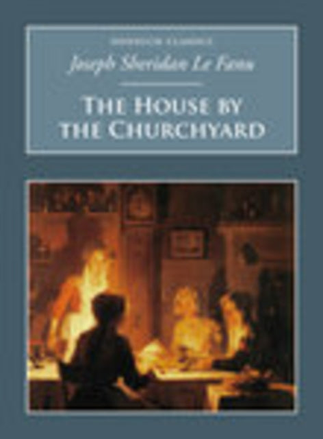 Book cover of: House by the Churchyard. By: Joseph Sheridan Le Fanu
