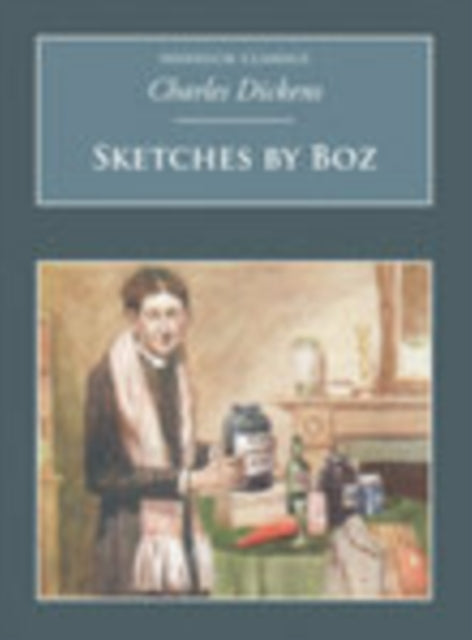 Book cover of: Sketches By Boz. By: Charles Dickens