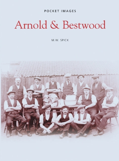 Book cover of: Arnold and Bestwood: Pocket Images. By: M. W. Spick