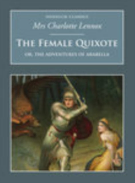 Book cover of: Female Quixote: Or, the Adventures of Arabella. By: Charlotte Lennox