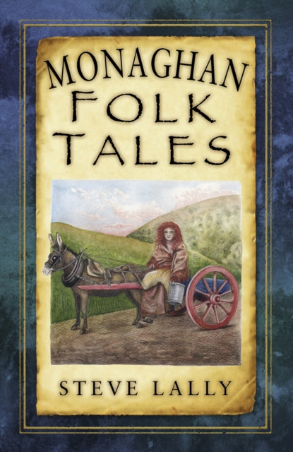 Book cover of: Monaghan Folk Tales. By: Steve Lally