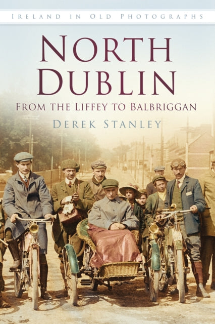 Book cover of: North Dublin: From the Liffey to Balbriggan. By: Derek Stanley