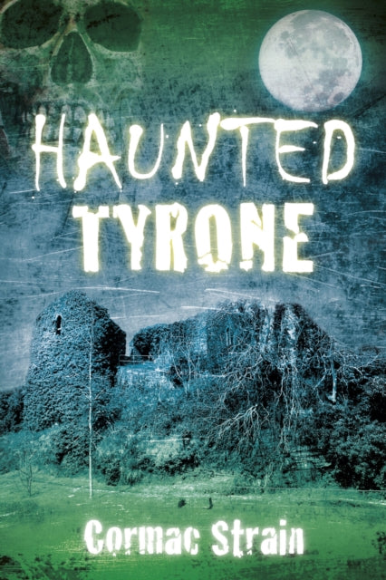 Book cover of: Haunted Tyrone. By: Cormac Strain